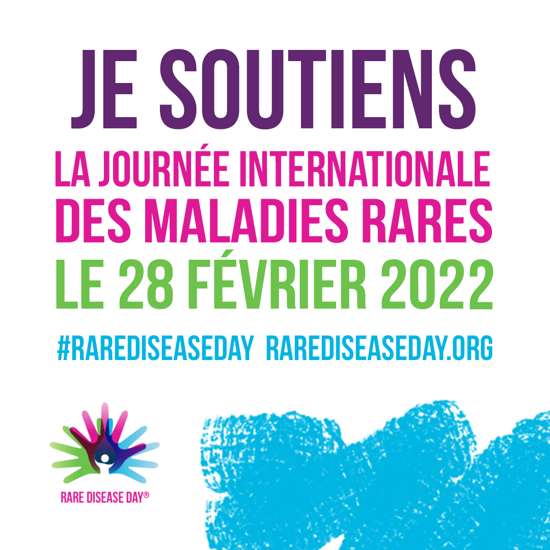 Je soutiens la journée internationale des maladies rares le 28 février 2022